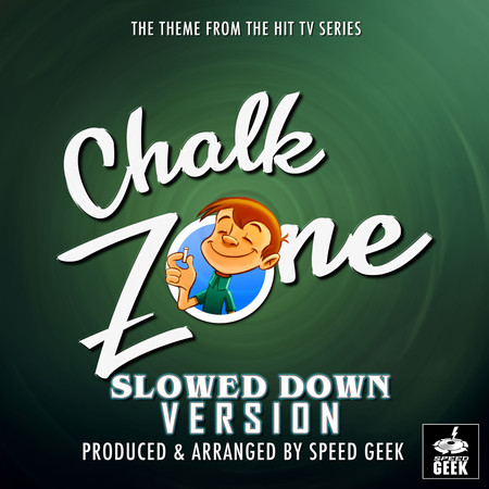 Chalk Zone Main Theme (From ''Chalk Zone'') (Slowed Down Version)