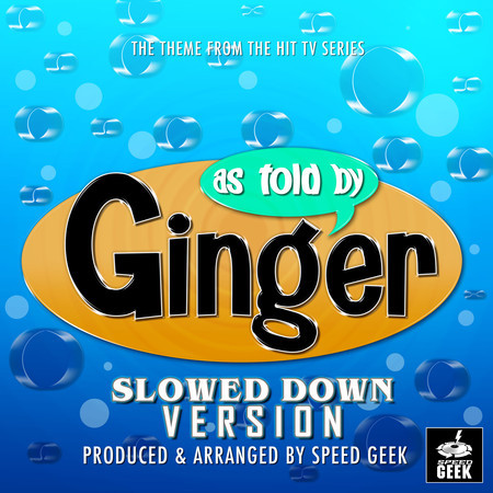 As Told By Ginger Main Theme (From "As Told By Ginger") (Slowed Down Version)