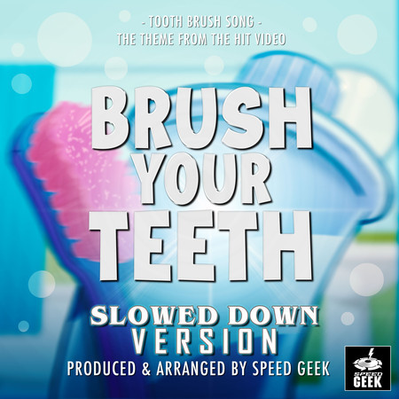 Brush Your Teeth (Tooth Brush Song) [From "Busy Beavers Video") (Slowed Down Version)