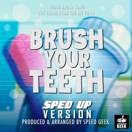 Brush Your Teeth (Tooth Brush Song) [From "Busy Beavers Video") (Sped-Up Version)