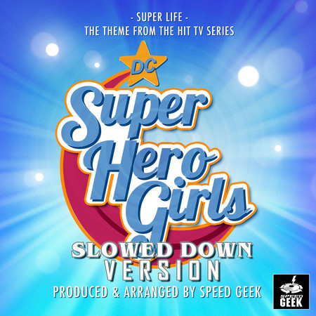 Super Life (From "DC Super Hero Girls") (Slowed Down Version)