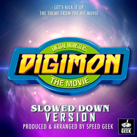 Let's Kick It Up (From "Digimon The Movie") (Slowed Down Version)