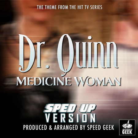 Dr Quinn Medicine Woman Main Theme (From "Dr Quinn Medicine Woman") (Sped-Up Version)