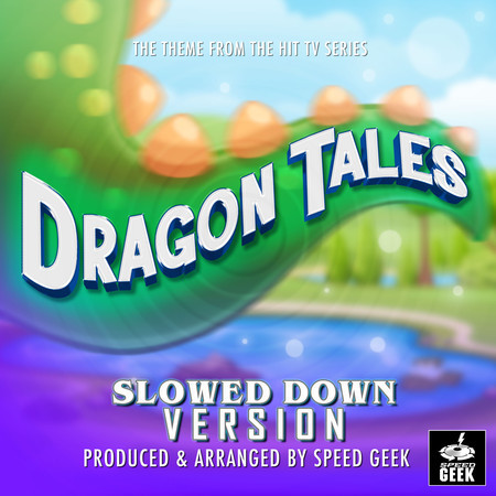 Dragon Tales Main Theme (From "Dragon Tales") (Slowed Down Version)