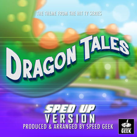 Dragon Tales Main Theme (From "Dragon Tales") (Sped-Up Version)