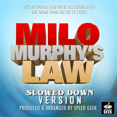 It's My World (And We're All Living In It) [From "Milo Murphey's Law"] (Slowed Down Version)