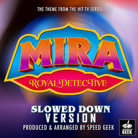 Mira, Royal Detective Main Theme (From "Mira, Royal Detective") (Slowed Down Version)