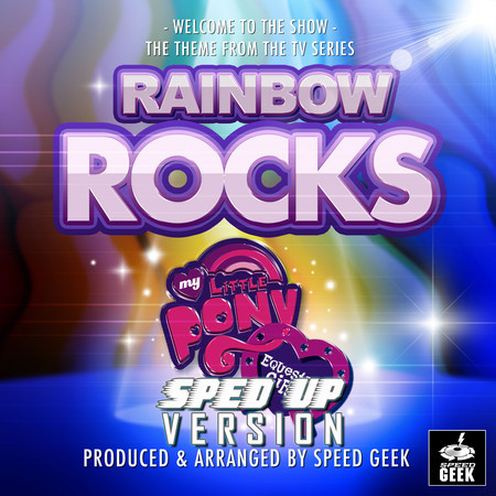 Welcome To The Show (From "My Little Pony: Equestria Girls - Rainbow Rocks") (Sped-Up Version)