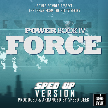 Power Powder Respect (From "Power Book IV Force") (Sped-Up Version)