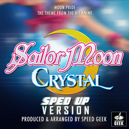 Moon Pride (From "Sailor Moon Crystal") (Sped-Up Version)
