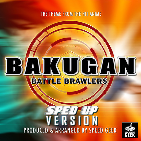 Bakugan Battle Brawlers Main Theme (From ''Bakugan Battle Brawlers'') (Sped Up)