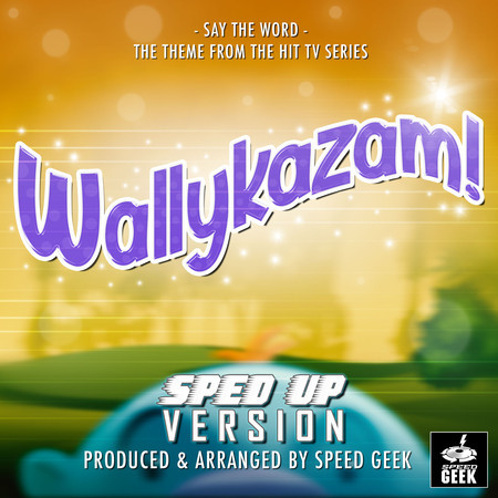Say The Word Main Theme (From ''Wallykazam!'') (Sped Up)