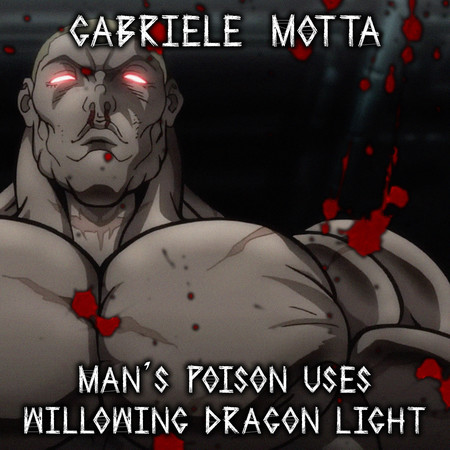 Man's Poison Uses Willowing Dragon Light (From "Baki")