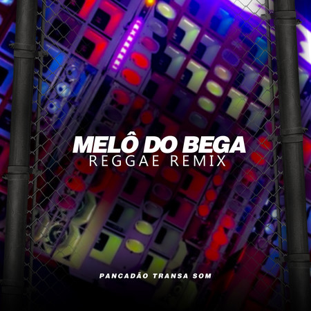 MELÔ DO BEGA (REGGAE REMIX)
