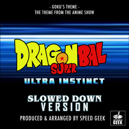 Goku's Theme (From "Dragon Ball Super: Ultra Instinct") (Slowed Down Version)