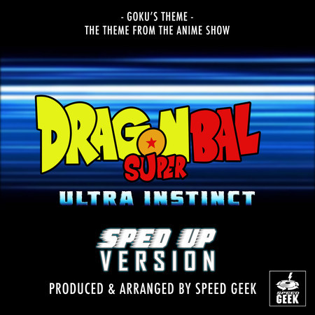 Goku's Theme (From "Dragon Ball Super: Ultra Instinct") (Sped-Up Version)