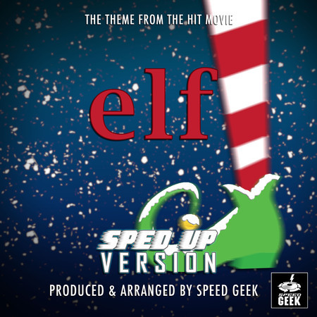 Elf Main Theme (From "Elf") (Sped-Up Version)