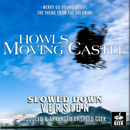 Merry Go Round Of Life (From "Howl's Moving Castle") (Slowed Down Version)