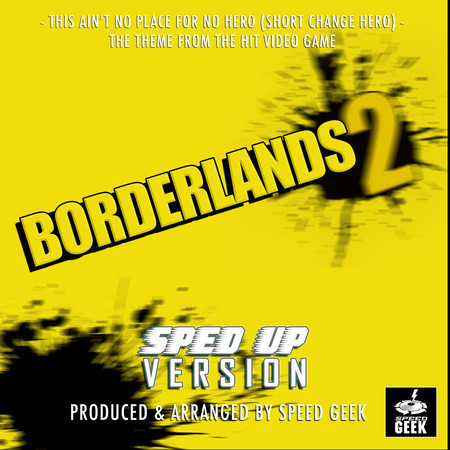 This Ain't No Place For No Hero (Short Change Hero) [From "Borderlands 2"] (Sped-Up Version)