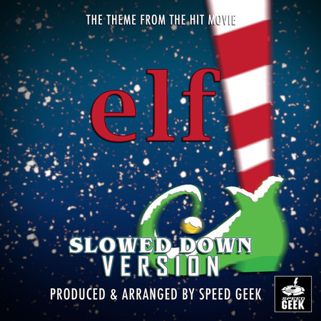 Elf Main Theme (From "Elf") (Slowed Down Version)