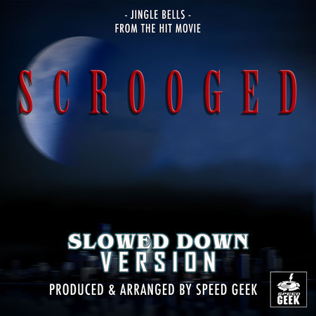 Jingle Bells (From"Scrooged") (Slowed Down Version)
