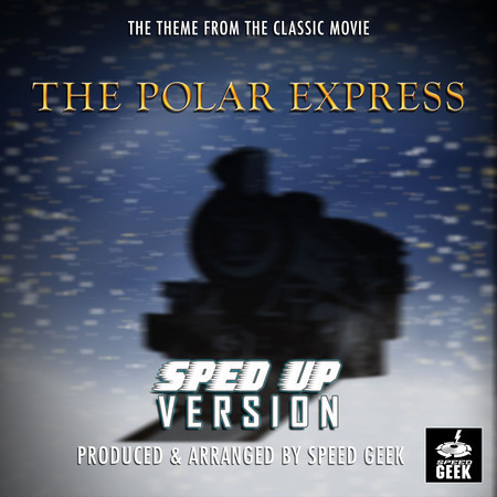 The Polar Express Main Theme (From "The Polar Express") (Sped-Up Version)