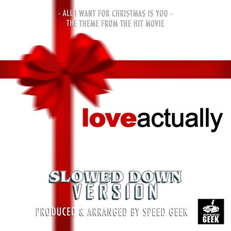 All I Want For Christmas Is You (From "Love Actually") (Slowed Down Version)