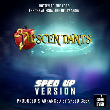 Rotten To The Core (From "Descendants") (Sped-Up Version)
