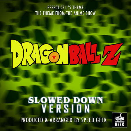 Perfect Cell's Theme (From "Dragon Ball Z") (Slowed Down Version)