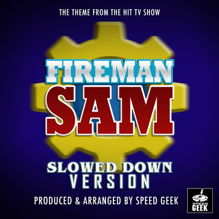 Fireman Sam Theme (From "Fireman Sam") (Slowed Down Version)