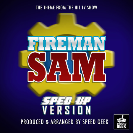 Fireman Sam Theme (From "Fireman Sam") (Sped-Up Version)