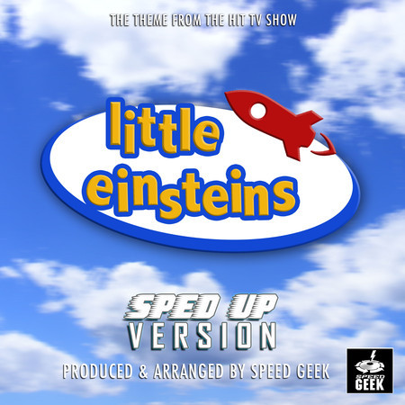 Little Einsteins Main Theme (From "Little Einsteins") (Sped-Up Version)