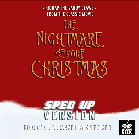 Kidnap The Sandy Claws (From "The Nightmare Before Christmas") (Sped-Up Version)