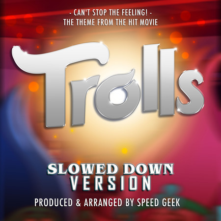 Can't Stop The Feeling! (From "Trolls") (Slowed Down Version)