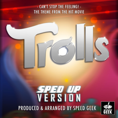 Can't Stop The Feeling! (From "Trolls") (Sped-Up Version)
