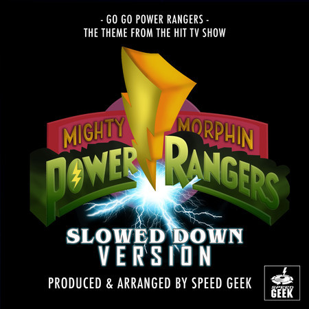 Go,Go Power Rangers (From "Mighty Morphin Power Rangers") (Slowed Down Version)