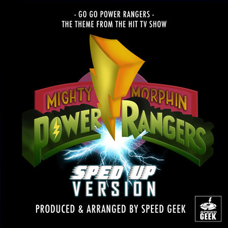Go,Go Power Rangers (From "Mighty Morphin Power Rangers") (Sped-Up Version)