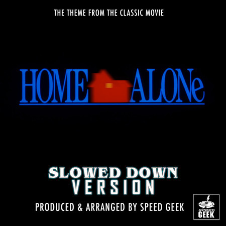 Home Alone Main Theme (From "Home Alone") (Slowed Down Version)