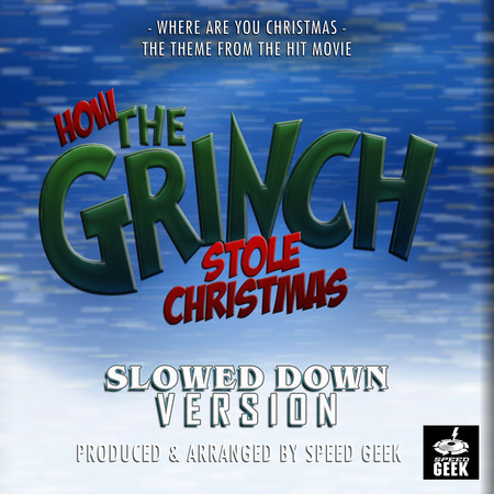 Where Are You Christmas? (From "How The Grinch Stole Christmas") (Slowed Down Version)