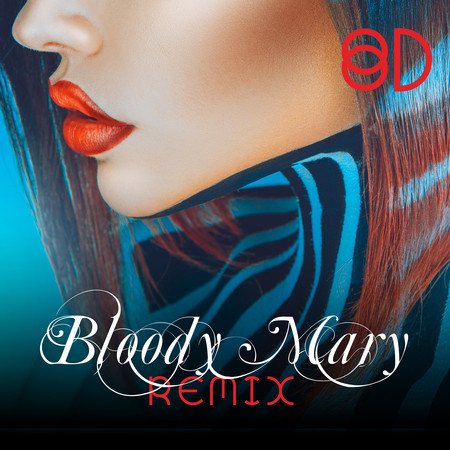 Bloody Mary - remix - (8D)