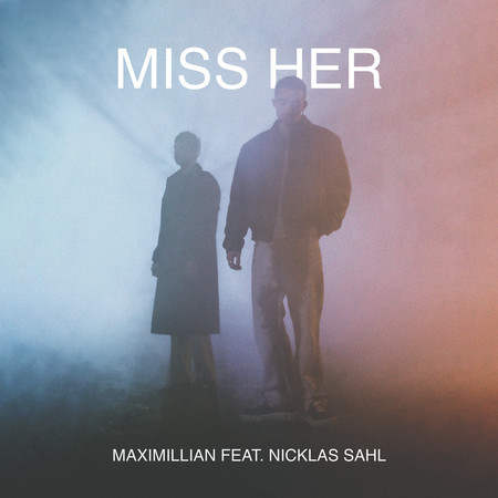Miss Her (feat. Nicklas Sahl)