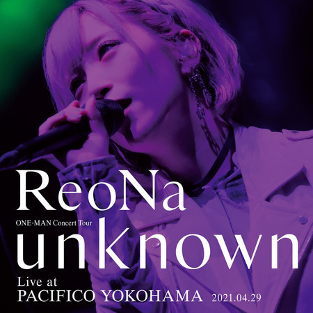 ReoNa ONE-MAN Concert Tour "unknown" Live at PACIFICO YOKOHAMA 專輯封面