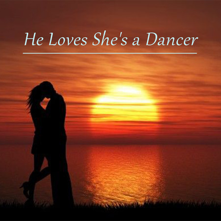 He Loves She's a Dancer