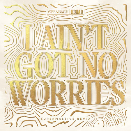 I Ain't Got No Worries (with R3HAB) [Supermassive Remix]