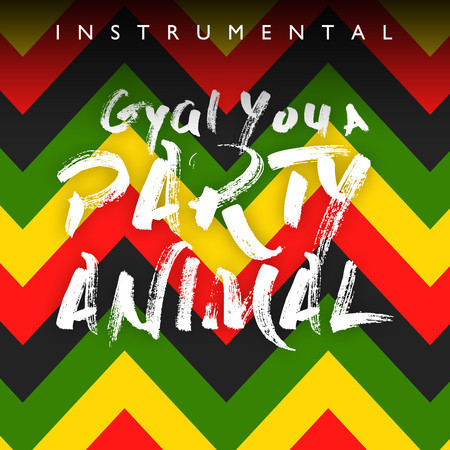 Gyal you a party animal (Instrumental)