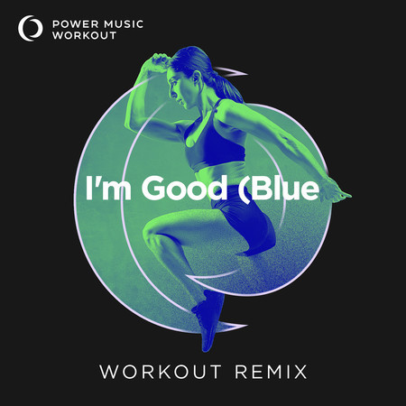 I'm Good (Blue) (Workout Remix 128 BPM)