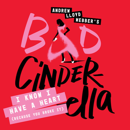 I Know I Have A Heart (Because You Broke It) (From “Bad Cinderella”)