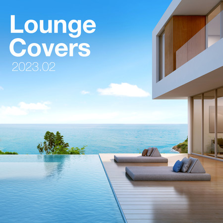 Lounge Covers Of Popular Songs 2023.02 - Chill Out Covers - Relax ...