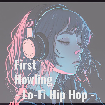 First Howling- Lo-Fi Hip Hop -