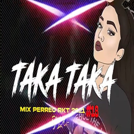 TAKA TAKA♫ - Mix PERREO RKT 2021 #18 Dj L30